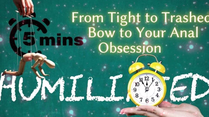 Shamestream: From Tight to Trashed - Bow to Your Anal Obsession