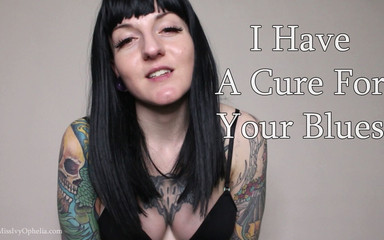 I have a cure for your blues