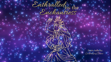 Enthralled by the Enchantress