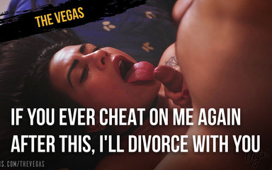If you ever cheat on me again after this, I'll divorce and leave you broke