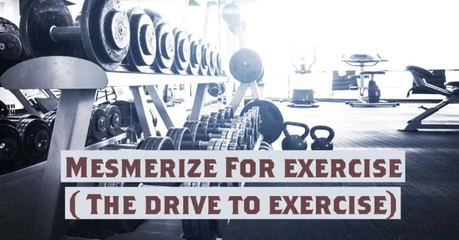 Mesmerize for Exercise New Name ( the Drive to Exercise)