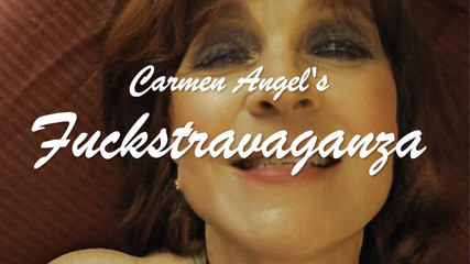 Carmen angel's fuckstravaganza
