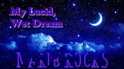My lucid wet dream