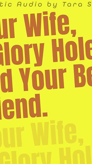 Audio Only - Your Wife a Glory Hole and Your Best Friend