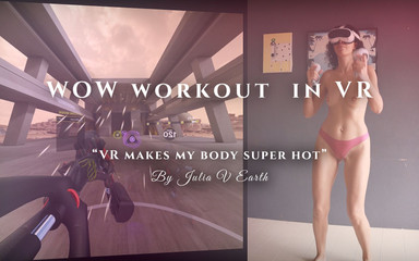 VR makes my body super hot. Wow workout in VR.